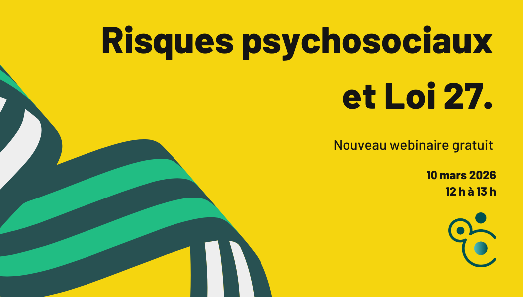 Nouveau webinaire : Comprendre les risques psychosociaux dans le cadre de la Loi 27